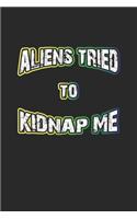 Aliens Tried To Kidnap Me