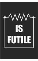 Is Futile