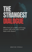 The Strangest Dialogue 1