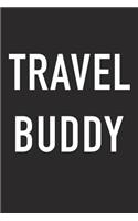 Travel Buddy: A 6x9 Inch Matte Softcover Journal Notebook with 120 Blank Lined Pages and a Funny Wanderlust Travel Cover Slogan