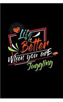 Life Is Better When You Are Juggling