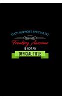 Tech Support Specialist Because Freaking Awesome is not an Official Title: A 6x9 Customizable 13 Month Planner, Monthly Checklist, Goals Lists, Weekly Planning Notebook with Sheets to Write Inspirations