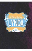 I Love Being Lynda: First Name Funny Sayings Personalized Customized Names Women Girl Mother's day Gift Notebook Journal