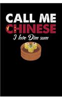 Call Me Chinese I Love Dim Sum
