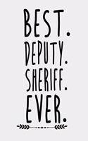 Best Deputy Sheriff Ever: Deputy Sheriff Notebook Journal Gifts for Men Women. 8.5 x 11 size 120 Lined Pages sheriff deputy gifts for on duty and retired officers.