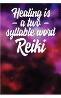 Healing is a - two - syllable word Reiki: Lined Journal