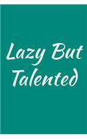 Lazy But Talented