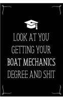 Look At You Getting Your Boat Mechanics Degree And Shit: Funny Blank Notebook for Degree Holder or Graduate
