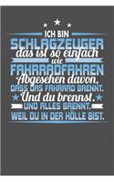 Ich Bin Schlagzeuger Das Ist So Einfach Wie Fahrradfahren. Abgesehen Davon, Dass Das Fahrrad brennt. Und Du Brennst. Und Alles Brennt. Weil Du In Der Hölle Bist.