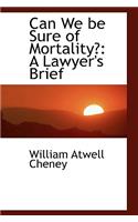 Can We be Sure of Mortality?
