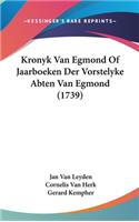 Kronyk Van Egmond Of Jaarboeken Der Vorstelyke Abten Van Egmond (1739)