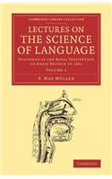 Lectures on the Science of Language: Volume 1