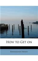 How to Get on