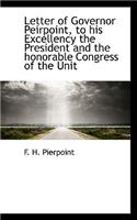 Letter of Governor Peirpoint, to His Excellency the President and the Honorable Congress of the Unit