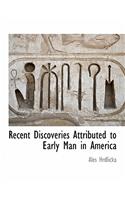 Recent Discoveries Attributed to Early Man in America