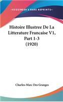 Histoire Illustree De La Litterature Francaise V1, Part 1-3 (1920)