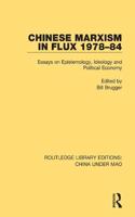 Chinese Marxism in Flux 1978-84: Essays on Epistemology, Ideology and Political Economy(Routledge Library Editions: China Under Mao)