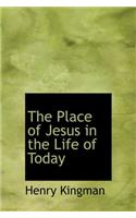 Place of Jesus in the Life of Today