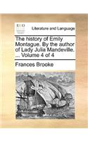 The History of Emily Montague. by the Author of Lady Julia Mandeville. ... Volume 4 of 4