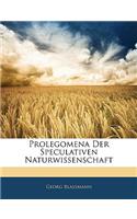 Prolegomena Der Speculativen Naturwissenschaft