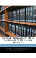Archives Historiques De La Saintonge Et De L'aunis, Volume 3