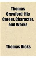 Thomas Crawford; His Career, Character, and Works