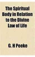 The Spiritual Body in Relation to the Divine Law of Life