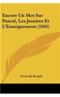 Encore Un Mot Sur Pascal, Les Jesuites Et L'Enseignement (1845)