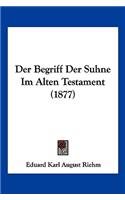 Der Begriff Der Suhne Im Alten Testament (1877)