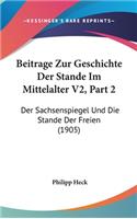 Beitrage Zur Geschichte Der Stande Im Mittelalter V2, Part 2: Der Sachsenspiegel Und Die Stande Der Freien (1905)