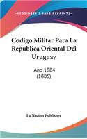 Codigo Militar Para La Republica Oriental del Uruguay