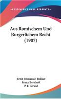 Aus Romischem Und Burgerlichem Recht (1907)