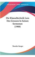 Klauseltechnik Leos Des Groszen in Seinen Sermonen (1908)