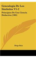Genealogia De Los Simbolos V1-2: Principios De Una Ciencia Deductiva (1905)