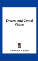 Dreams and Crystal Visions