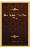 How to Win What You Want