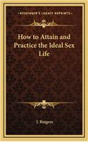 How to Attain and Practice the Ideal Sex Life