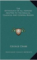 Mythology Of All Nations Adapted To The Biblical, Classical And General Reader