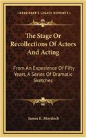 The Stage or Recollections of Actors and Acting