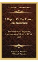 Report of the Record Commissioners: Boston Births, Baptisms, Marriages and Deaths, 1630-1699