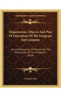 Organization, Objects And Plan Of Operations Of The Emigrant Aid Company