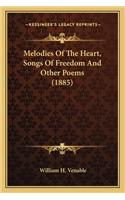 Melodies Of The Heart, Songs Of Freedom And Other Poems (1885)