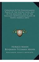 Catalogue of the Phaenogamous Plants of the United States, East of the Mississippi, and of the Vascular Cryptogamous Plants of North America (1872)