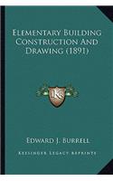 Elementary Building Construction And Drawing (1891)