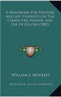 A Handbook for Painters and Art Students on the Character, Nature, and Use of Colors (1882)