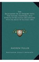 The Backslider or an Enquiry Into the Nature, Symptoms, and Effects of Religious Declension: With the Means of Recovery (1801)(English)