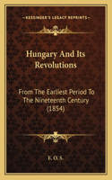 Hungary and Its Revolutions