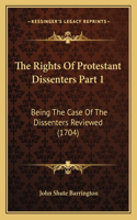 Rights Of Protestant Dissenters Part 1