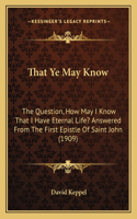 That Ye May Know