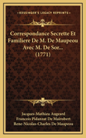 Correspondance Secrette Et Familiere De M. De Maupeou Avec M. De Sor... (1771)